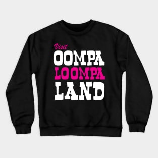 Visit Oopa Loompa Land Willy Wonka Crewneck Sweatshirt